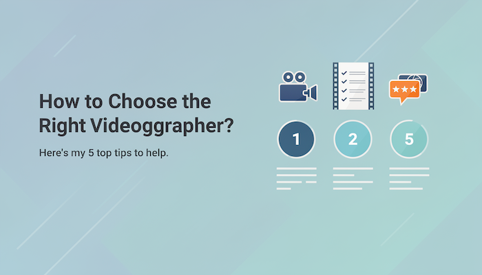 how to choose the right videographer for your business video
